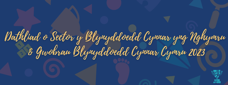 Dathliad o Sector y Blynyddoedd Cynnar yng Nghymru Dathliad o Sector y Blynyddoedd Cynnar yng Nghymru