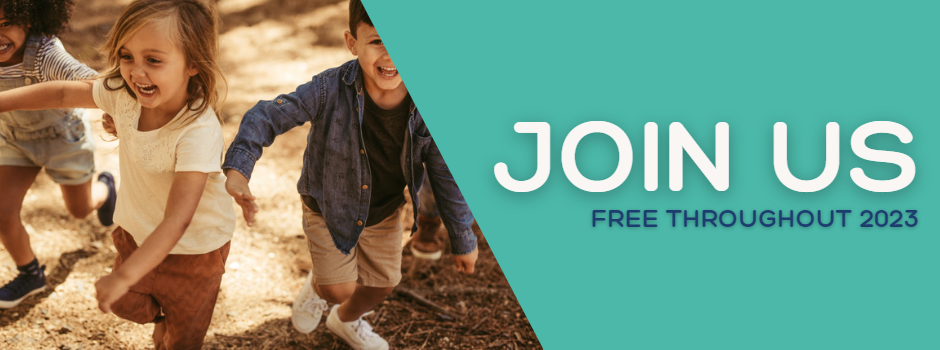 Children smiling while running around. Text reads: Join Us. Free throughout 2023