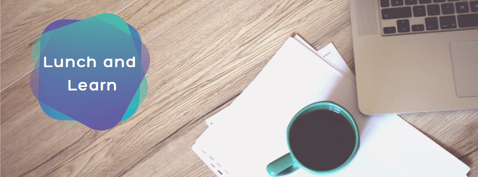 A mug, laptop and paper sit on a desk. Text reads: Lunch and Learn