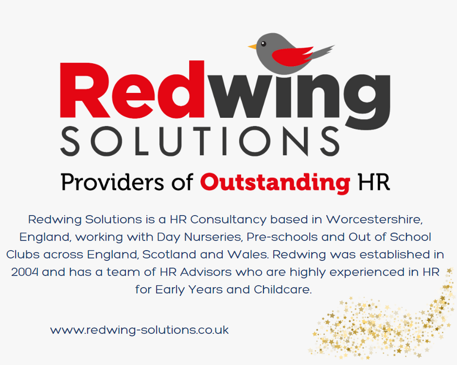 Redwing Solutions is a HR Consultancy based in Worcestershire, England, working with Day Nurseries, Pre-schools and Out of School Clubs across England, Scotland and Wales. Redwing has a team of HR Advisors who are highly experienced in HR for Early Years 